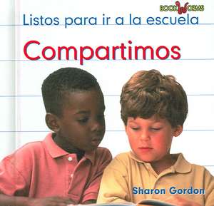 Compartimos: Listos Para Ir a la Escuela = We Share de Sharon Gordon