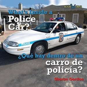 What's Inside a Police Car/Que Hay Dentro de Un Carro de Policia? de Sharon Gordon