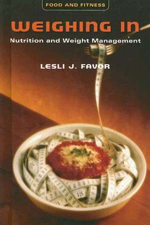 Weighing in: Nutrition and Weight Management de Lesli J. Favor