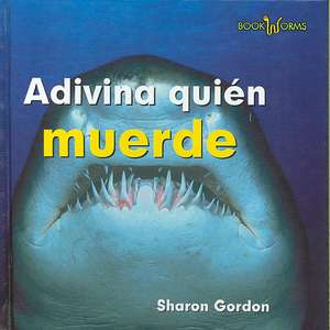 Adivina Quien Muerde = Guess Who Bites de Sharon Gordon