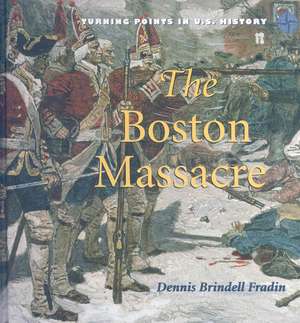 The Boston Massacre de Dennis Brindell Fradin