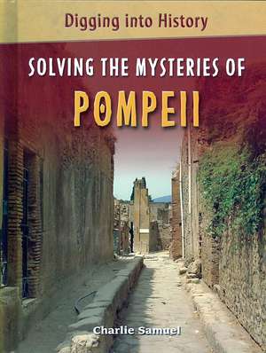 Solving the Mysteries of Pompeii de Charlie Samuel