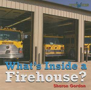 What's Inside a Firehouse? de Sharon Gordon