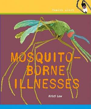 Mosquito-Borne Illnesses de Kristi Lew