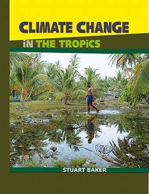 Climate Change in the Tropics de Stuart Baker