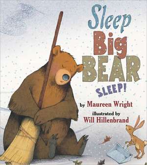 Sleep, Big Bear, Sleep! de Maureen Wright