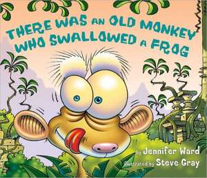 There Was an Old Monkey Who Swallowed a Frog de Jennifer Ward