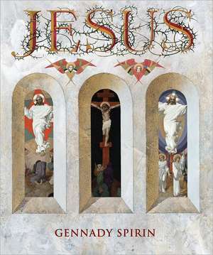 Jesus: His Life in Verses from the King James Holy Bible de Gennady Spirin