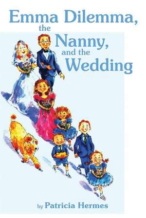 Emma Dilemma, the Nanny, and the Wedding de Patricia Hermes