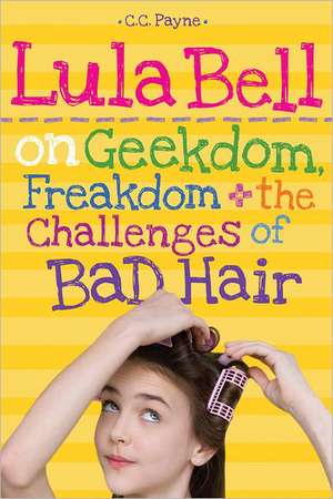 Lula Bell on Geekdom, Freakdom & the Challenges of Bad Hair de C. C. Payne