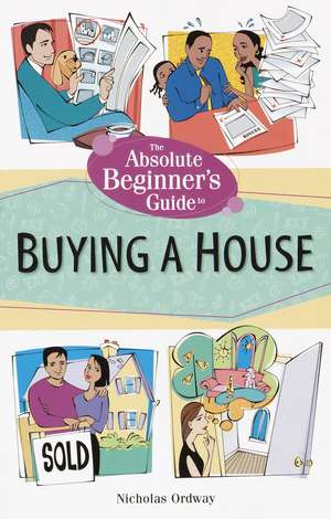 The Absolute Beginner's Guide to Buying a House de Nicholas Ordway