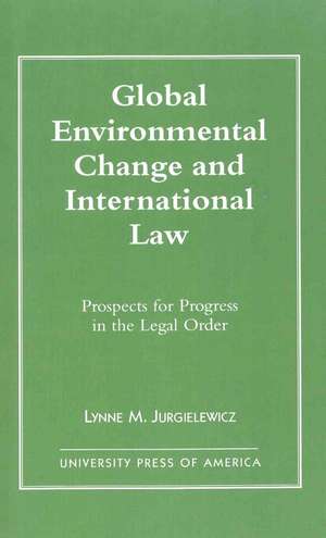 Global Environmental Change and International Law de Lynne M. Jurgielewicz