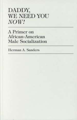 Daddy, We Need You Now! de Herman A. Sanders