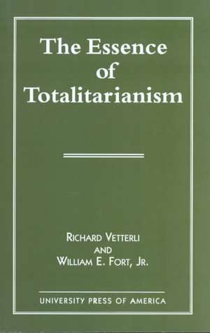 The Essence of Totalitarianism de Richard Vetterli