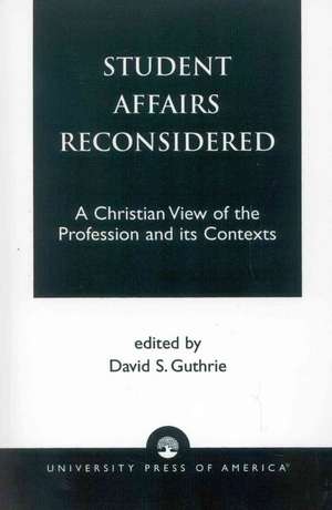 Student Affairs Reconsidered de David S. Guthrie