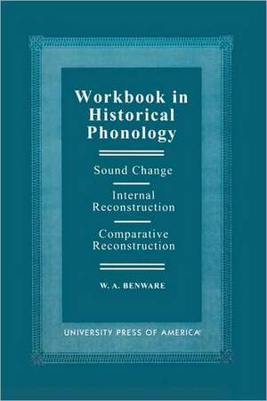 Workbook in Historical Phonology de Wilbur A. Benware