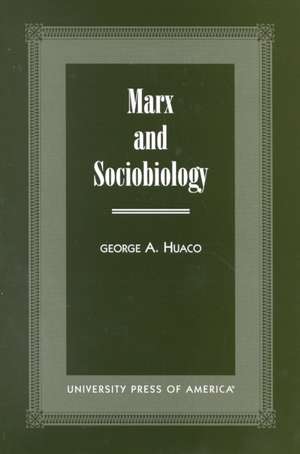 Marx and Sociobiology de George A. Huaco