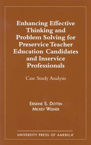 Enhancing Effective Thinking and Problem Solving for Preservice Teacher Educatio: Case Study Analysis de Erskine S. Dottin