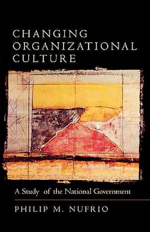 Changing Organizational Culture de Philip M. Nufrio