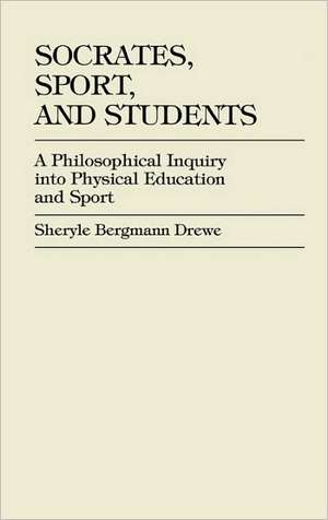 Socrates, Sport, and Students de Sheryle Dixon