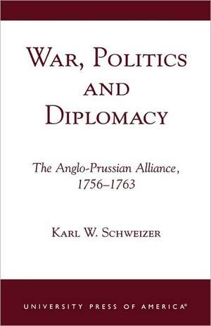 War, Politics and Diplomacy de Karl W. Schweizer