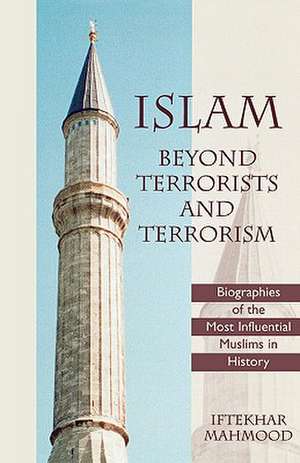 Islam Beyond Terrorists and Terrorism de IftekharPh.D. Mahmood