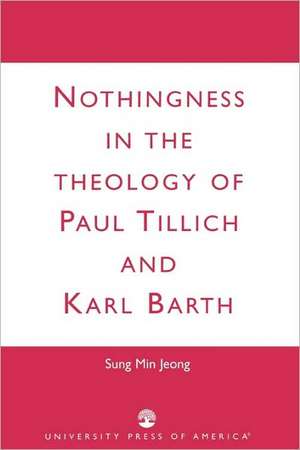 Nothingness in the Theology of Paul Tillich and Karl Barth de Sung Min Jeong