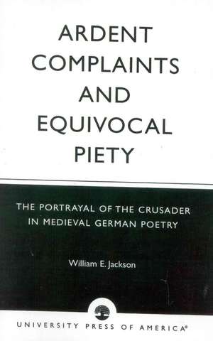 Ardent Complaints and Equivocal Piety de William Eric Jackson