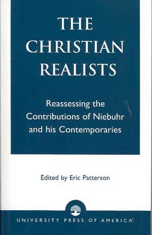 The Christian Realists de Eric Patterson