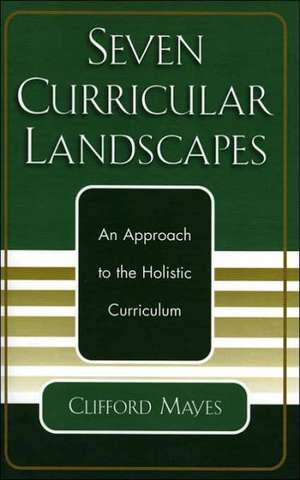 Seven Curricular Landscapes de Clifford Mayes