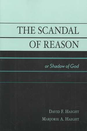 The Scandal of Reason de David Frederick Haight