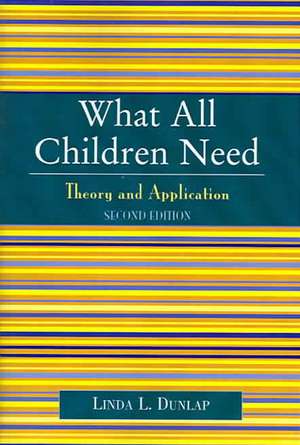 What All Children Need de Linda L. Dunlap