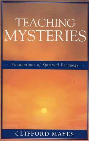 Teaching Mysteries de Clifford Mayes