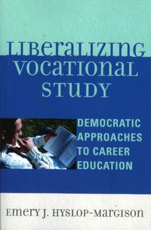 Liberalizing Vocational Study de Emery J. Hyslop-Margison