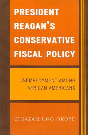 President Reagan's Conservative Fiscal Policy de Chiazam Ugo Okoye