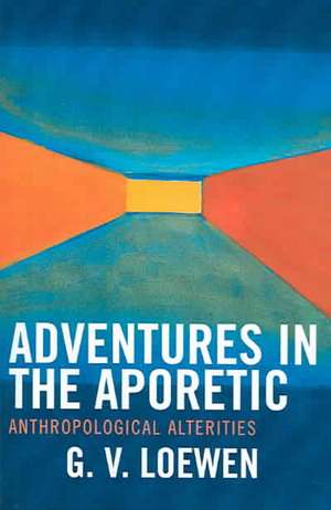 Adventures in the Aporetic de G. V. Loewen