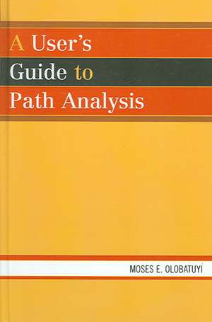 A User's Guide to Path Analysis de Moses E. Olobatuyi