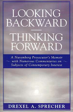 Looking Backward-Thinking Forward de Drexel A. Sprecher