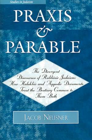 Praxis and Parable de Jacob (Research Professor of Religion and TheologyBard College Neusner