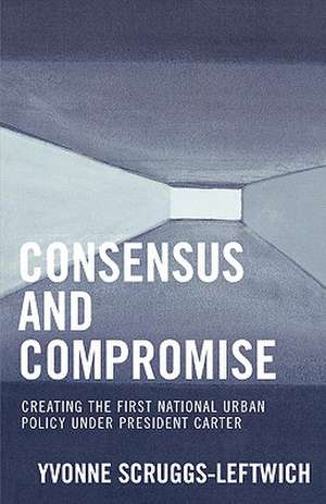 Consensus and Compromise de Yvonne Scruggs-Leftwich