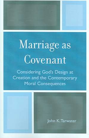 Marriage as Covenant de John K. Tarwater