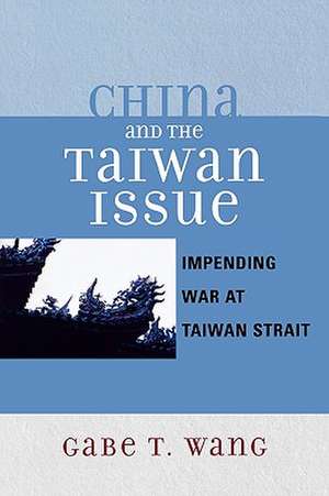 China and the Taiwan Issue de Gabe T. Wang