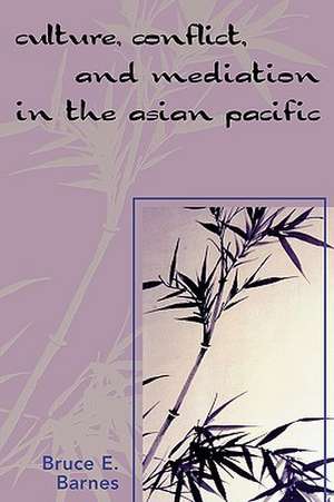 Culture, Conflict, and Mediation in the Asian Pacific de Bruce E. Barnes