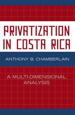 Privatization in Costa Rica de Anthony B. Chamberlain