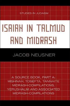 Isaiah in Talmud and Midrash de Jacob (Research Professor of Religion and TheologyBard College Neusner