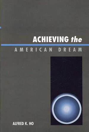 Achieving the American Dream de Alfred K. Ho