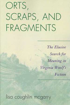 Orts, Scraps, and Fragments de Lisa Coughlin McGarry