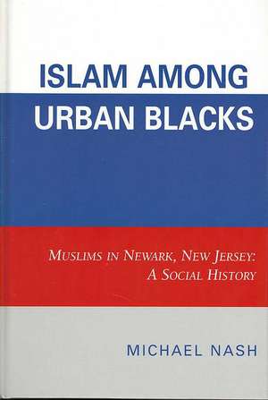 Islam Among Urban Blacks de Michael Nash