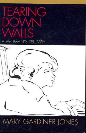 Tearing Down Walls de Mary Gardiner Jones