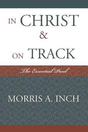 In Christ & on Track de Morris A. Inch